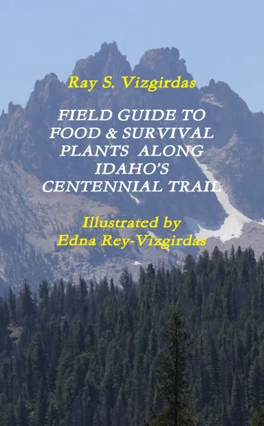 FIELD GUIDE TO  FOOD & SURVIVAL PLANTS  ALONG  IDAHOÕS CENTENNIAL TRAIL