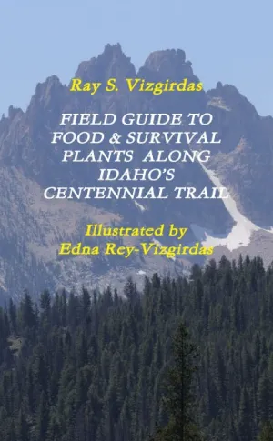 FIELD GUIDE TO  FOOD & SURVIVAL PLANTS  ALONG  IDAHOÕS CENTENNIAL TRAIL
